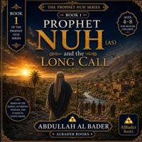 Prophet Nuh and the Long Call: Book 1 of the Prophet Nuh Series B0HBCFLW5C Book Cover