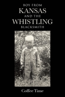 Boy From Kansas and the Whistling Blacksmith 1662420994 Book Cover