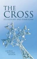 The Cross: Its History and Symbolism (Dover Books on Western Philosophy) 0766139328 Book Cover