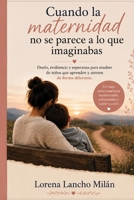 Cuando la maternidad no se parece a lo que imaginabas.: Duelo, resiliencia y esperanza para madres de niños que aprenden y sienten de forma diferente. (Spanish Edition) B0H7S4R873 Book Cover