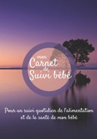 Mon carnet de suivi Bébé: Journal de bord, cahier de suivi maternel, pour bébé, nouveau né, nourrisson, suivi de l'alimentation et la santé du bébé  | ... soléil violet lac et arbre (French Edition) 1712463594 Book Cover