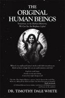 The Original Human Beings: Sometimes, in the Darkest Moments, We Can See the Brightest Lights! 1665785349 Book Cover