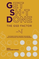 The GSD Factor: The Power of Being Confident and Igniting Your Professional and Personal Empowerment B0C2SB16ZN Book Cover