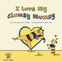 I Love My Clumsy Mumsy 0646723367 Book Cover