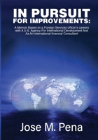 In Pursuit for Improvements: A Memoir Based on a Forty-Year Foreign Services Officer's Careers with a U.S. Agency for International Development and B0BQZF5MK1 Book Cover