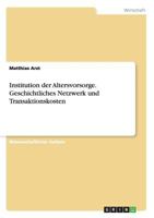 Institution der Altersvorsorge. Geschichtliches Netzwerk und Transaktionskosten 3656721777 Book Cover