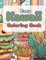 Easy Kawaii Coloring Book: Easy Coloring Pages with Kawaii Food and Plants for Kids and Adults B0CVTJTGHQ Book Cover