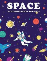 Space Coloring Book for Kids: A Fun Kid Astronauts, Aliens, Rockets, and Planets For Boys and Girls 1080891900 Book Cover