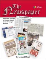 The Newspaper: Everything You Need to Know to Make It in the Newspaper Business 0883622351 Book Cover