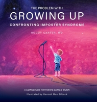 The Problem With Growing Up: Confronting Imposter Syndrome B0GVLX9GF9 Book Cover