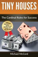 Tiny Houses: The Cardinal Rules for Success 1539064190 Book Cover