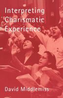 Interpreting Charismatic Experience 0334026520 Book Cover