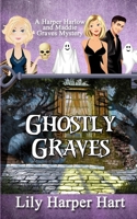 Ghostly Graves: A Harper Harlow and Maddie Graves Mystery B08PXHJB7C Book Cover