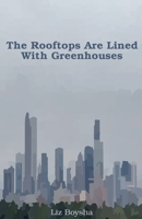 The Rooftops Are Lined With Greenhouses B0DTRVZNP5 Book Cover