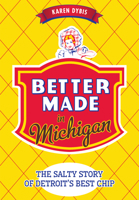 Better Made in Michigan: The Salty Story of Detroit's Best Chip 162619985X Book Cover