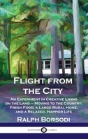 Flight from the city;: An experiment in creative living on the land (Harper colophon books, CN 1005) 0060910054 Book Cover