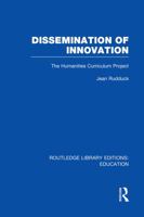 Dissemination of Innovation (Rle Edu O): The Humanities Curriculum Project 0415753201 Book Cover