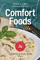 Comfort Foods: Quick & Easy German Recipes 1069745650 Book Cover