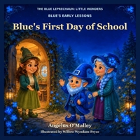 Blue's First Day of School (The Blue Leprechaun: Little Wonders) B0HJW5JHBN Book Cover