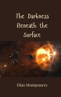The Darkness Beneath the Surface 3690808081 Book Cover