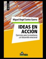 Ideas en acción: Ejercicios para la enseñanza y el desarrollo emocional (Miguel Ángel Santos Guerra) B08NRZ956C Book Cover