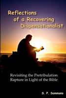 Reflections of a Recovering Dispensationalist: Revisiting the Pretribulation Rapture in Light of a Literal Interpretation 1468143883 Book Cover