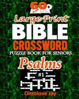 60+ Large Print BIBLE CROSSWORD Puzzle Book for Seniors PSALMS: An Unique Inspirational Bible Crossword Puzzle Book For Adults In A Special Christian Crossword Puzzle Book For Adults Large Print Forma 1082478350 Book Cover