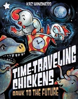 Bawk to the Future: A Star Chapter Book (Time-Traveling Chickens) 1665982861 Book Cover
