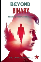 Beyond Binary: Rethinking Gender Affirming Care B0C6BSVZ6F Book Cover