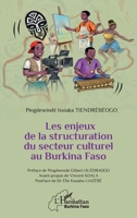 Les enjeux de la structuration du secteur culturel au Burkina Faso (Harmattan Burkina Faso) (French Edition) 2336594668 Book Cover