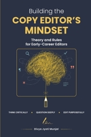 Building the Copy Editor’s Mindset: Theory and Rules for Early-Career Editors 9359146722 Book Cover