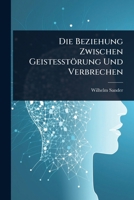 Die Beziehung Zwischen Geistesstörung Und Verbrechen (German Edition) 1023709392 Book Cover