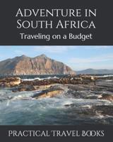 Adventure in South Africa: Traveling on a Budget 1099040302 Book Cover