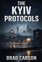 The Kyiv Protocols: A Cole Harker Novel (The Cole Harker Series) B0GTLCW9RX Book Cover