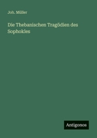 Die Thebanischen Tragödien des Sophokles (German Edition) 3563144966 Book Cover