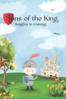 Sons of the King: Knights in training B0BKTN213B Book Cover