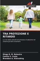 Tra Protezione E Ritardo (Italian Edition) 6209990983 Book Cover