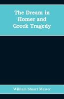 The dream in Homer and Greek tragedy 9353608252 Book Cover