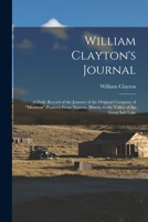 William Clayton's Journal: A Daily Record of the Journey of the Original Company of Mormon Pioneers From Nauvoo, Illinois, to the Valley of the Great Salt Lake 1015974236 Book Cover
