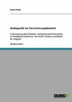 Ambiguit�t im Versicherungsbereich: Untersuchung des Aufsatzes "Ambiguity and Uncertainty in Probabilistic Inference von Hillel J. Einhorn und Robin M. Hogarth 3640203402 Book Cover