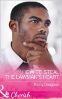 How to Steal the Lawman's Heart 0373623313 Book Cover