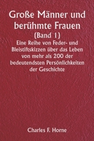 Große Männer und berühmte Frauen (Band 1) Eine Reihe von Feder- und Bleistiftskizzen über das Leben von mehr als 200 der bedeutendsten Persönlichkeite 9357337172 Book Cover