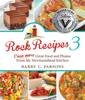 Rock Recipes 3: Even More Great Food and Photos from My Newfoundland Kitchen 1550818562 Book Cover