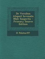 De Versibus Aliquot Iuvenalis Male Suspectis 1021141208 Book Cover