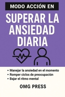 MODO ACCIÓN EN SUPERAR LA ANSIEDAD DIARIA B0G32558CL Book Cover