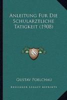 Anleitung Fur Die Schularztliche Tatigkeit (1908) 1160300720 Book Cover