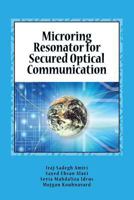 Microring Resonator for Secured Optical Communication 1500587699 Book Cover
