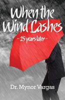 When the Wind Lashes: 25 Years Later 1500199885 Book Cover