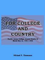 FOR COLLEGE AND COUNTRY: Pueblo Junior College Alumni Deaths in World War II, 1941-1945 1418420190 Book Cover