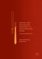 History and Nationalist Legitimacy in Contemporary China: A Double-Edged Sword 1137479469 Book Cover